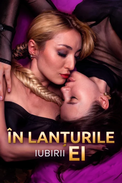 În lanțurile iubirii ei