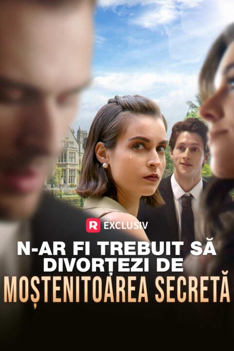 N-ar fi trebuit să divorțezi de moștenitoarea secretă